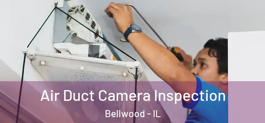  Air Duct Camera Inspection Bellwood - IL