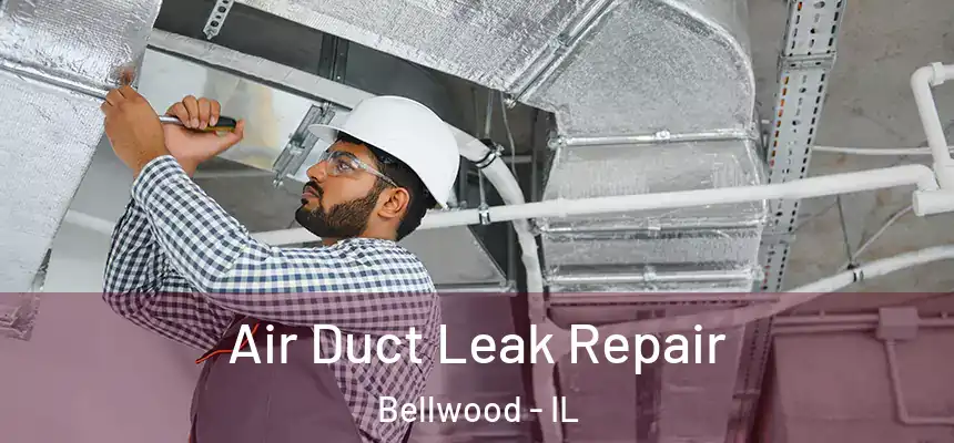  Air Duct Leak Repair Bellwood - IL