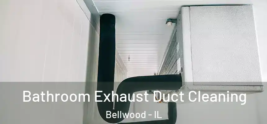  Bathroom Exhaust Duct Cleaning Bellwood - IL