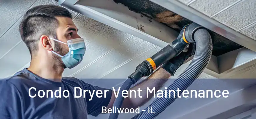  Condo Dryer Vent Maintenance Bellwood - IL