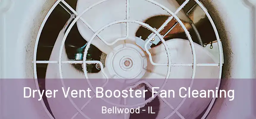  Dryer Vent Booster Fan Cleaning Bellwood - IL