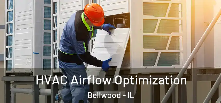  HVAC Airflow Optimization Bellwood - IL