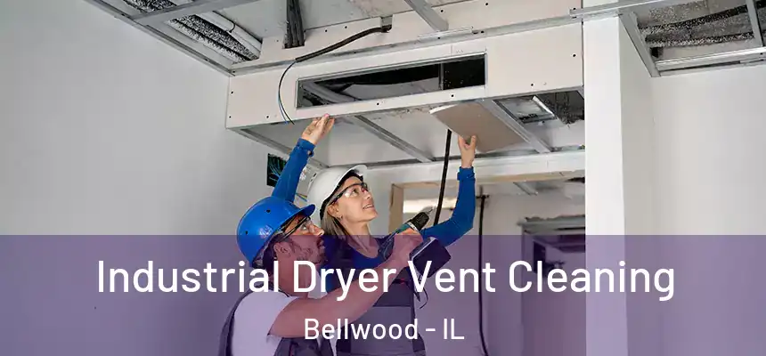  Industrial Dryer Vent Cleaning Bellwood - IL