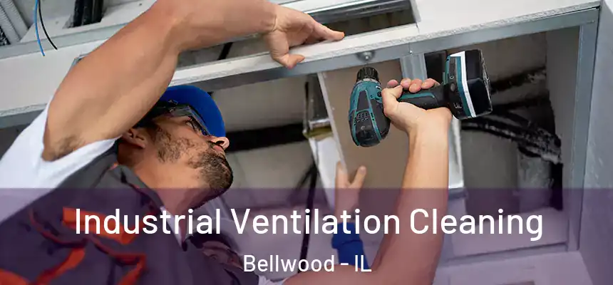  Industrial Ventilation Cleaning Bellwood - IL